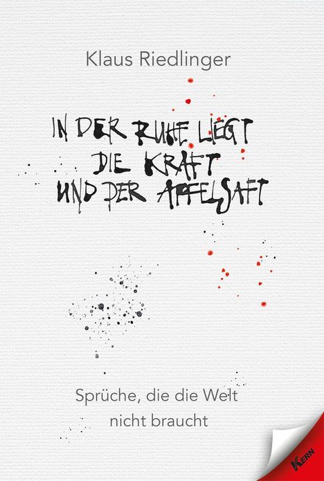 Titel: "In der Ruhe liegt die Kraft und der Apfelsaft" von Klaus Riedlinger. Illustration mit Spritzern.