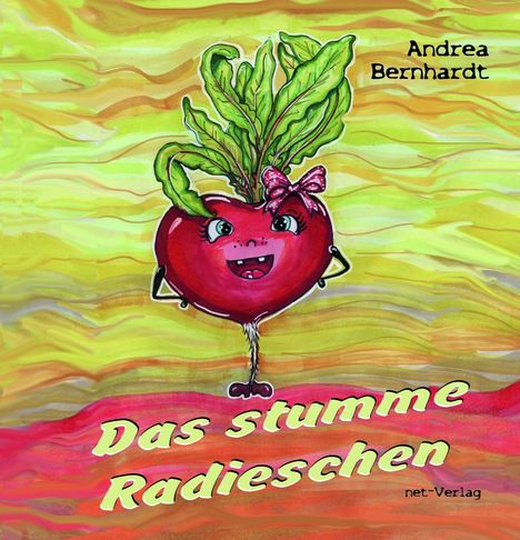 Andrea Bernhardt: Das stumme Radieschen, Buch
