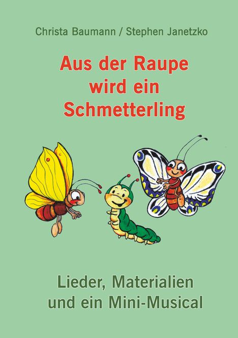 Christa Baumann: Baumann, C: Aus der Raupe wird ein Schmetterling, Buch