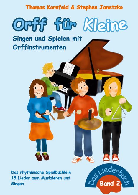 „Orff für Kleine: Singen und Spielen mit Orffinstrumenten. Das rhythmische Spielbüchlein. 15 Lieder.“ Illustration mit Kindern und Instrumenten.