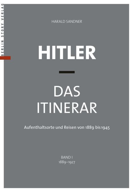Harald Sandner: Sandner, H: Hitler - Das Itinerar, Band I (Taschenbuch), Buch