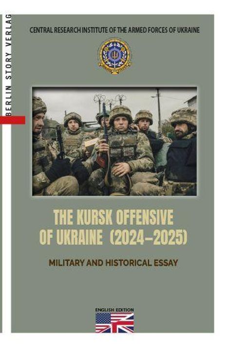 "THE KURSK OFFENSIVE OF UKRAINE (2024–2025), MILITARY AND HISTORICAL ESSAY." Soldaten in Tarnanzügen, ernste Gesichter.