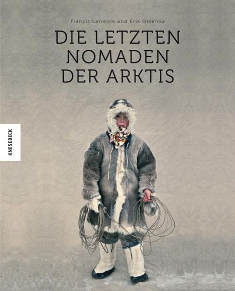 Francis Latreille: Die letzten Nomaden der Arktis, Buch