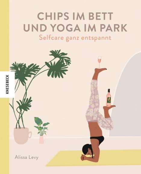 Alissa Levy: Chips im Bett und Yoga im Park - Self Care ganz entspannt, Buch