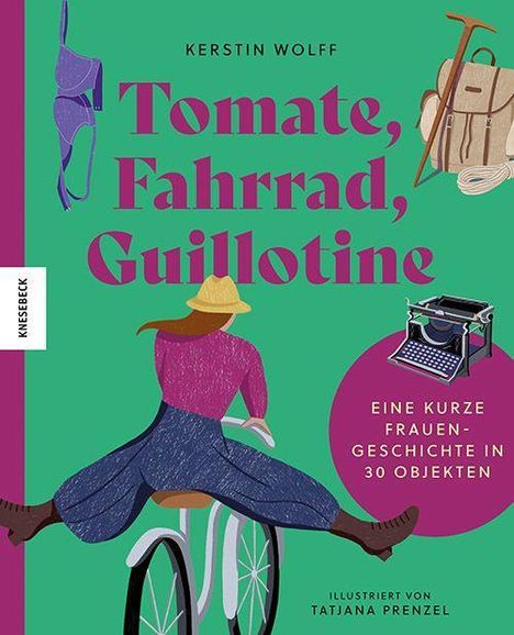 Kerstin Wolff: Tomate, Fahrrad, Guillotine, Buch