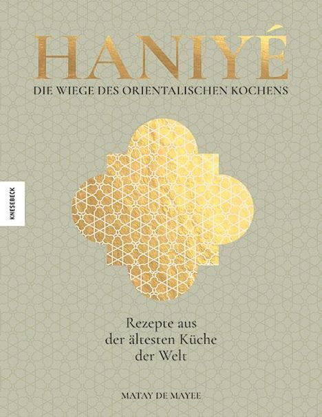 Matay de Mayee: Haniyé. Die Wiege des orientalischen Kochens, Buch