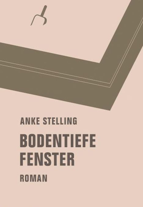 Anke Stelling: Bodentiefe Fenster, Buch