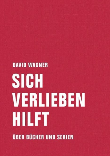 David Wagner: Wagner, D: Sich verlieben hilft, Buch