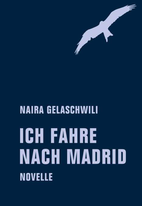 Gelaschwili Naira: Ich fahre nach Madrid, Buch