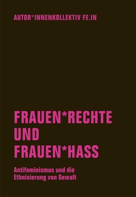 Autor*innenkollektiv Fe. In: Frauen*rechte und Frauen*hass, Buch