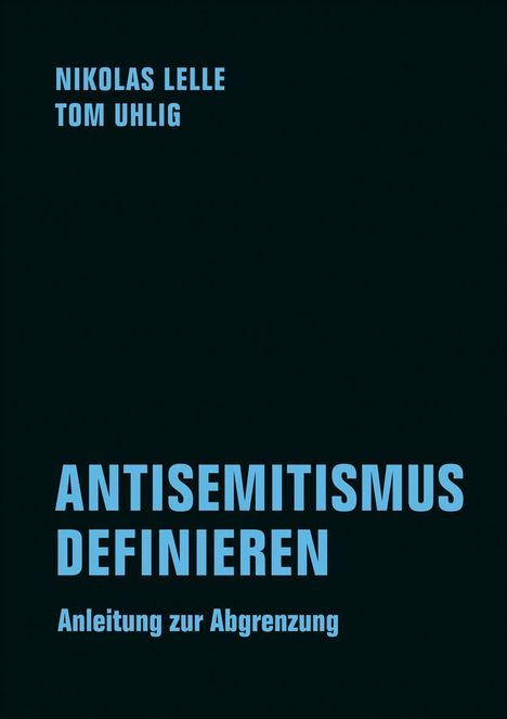Nikolas Lelle, Tom Uhlig. Antisemitismus definieren: Anleitung zur Abgrenzung. Dunkler Hintergrund, klare blaue Schrift.