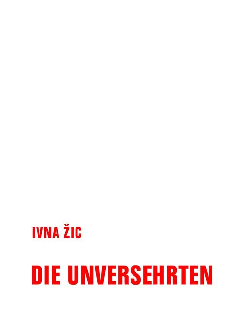 IVNA ŽIC, DIE UNVERSEHRTEN, roter Text auf weißem Hintergrund, minimalistisches Design.