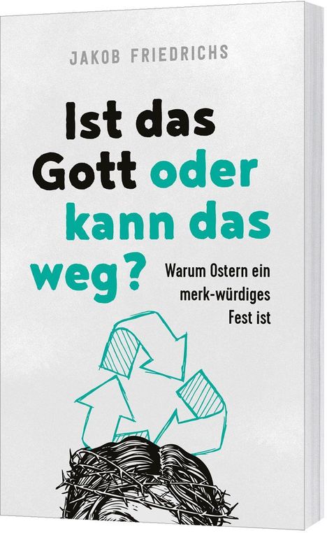 Jakob Friedrichs: Ist das Gott oder kann das weg?, Buch