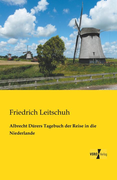 Friedrich Leitschuh: Albrecht Dürers Tagebuch der Reise in die Niederlande, Buch