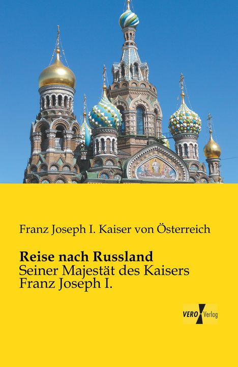 Franz Joseph I. Kaiser von Österreich: Reise nach Russland, Buch