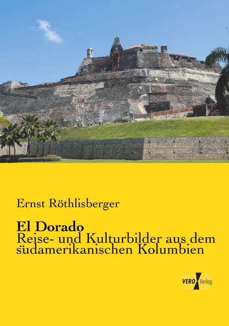 Ernst Röthlisberger: El Dorado, Buch