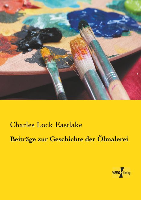 Charles Lock Eastlake: Beiträge zur Geschichte der Ölmalerei, Buch