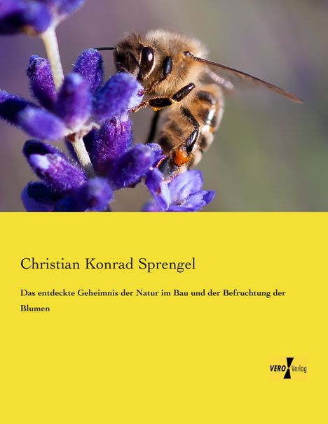 Christian Konrad Sprengel: Das entdeckte Geheimnis der Natur im Bau und der Befruchtung der Blumen, Buch