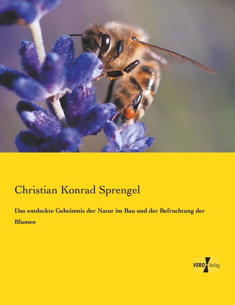 Christian Konrad Sprengel: Das entdeckte Geheimnis der Natur im Bau und der Befruchtung der Blumen, Buch