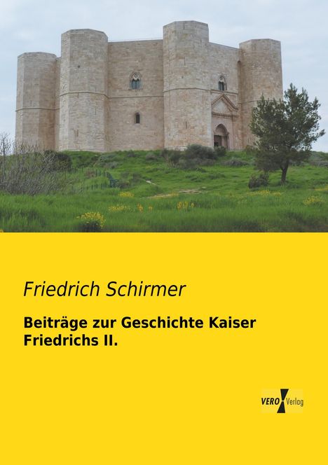 Friedrich Schirmer: Beiträge zur Geschichte Kaiser Friedrichs II., Buch