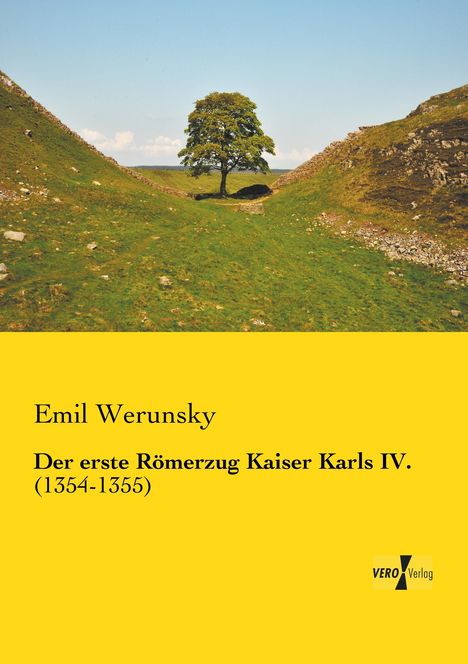 Emil Werunsky: Der erste Römerzug Kaiser Karls IV., Buch