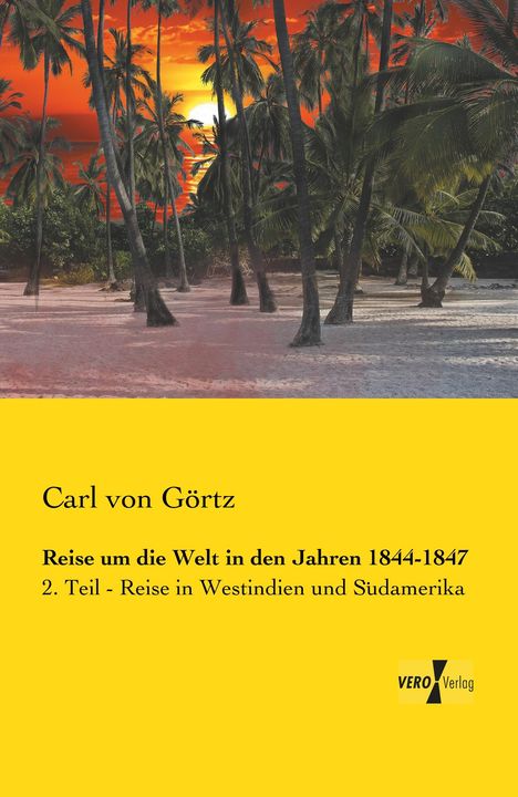 Carl von Görtz: Reise um die Welt in den Jahren 1844-1847, Buch