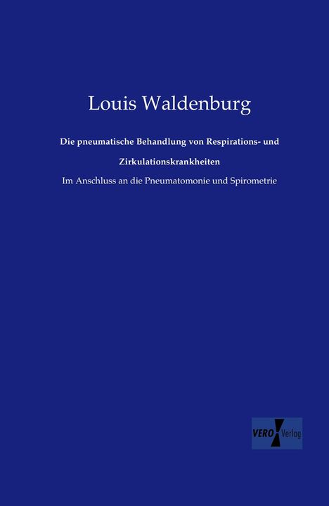 Louis Waldenburg: Die pneumatische Behandlung von Respirations- und Zirkulationskrankheiten, Buch