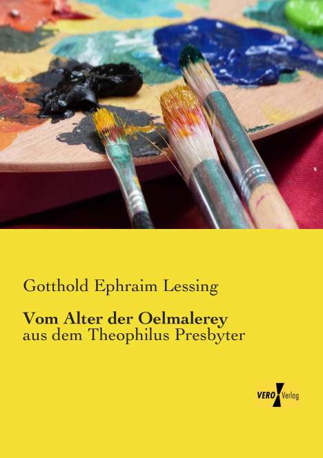 Gotthold Ephraim Lessing: Vom Alter der Oelmalerey, Buch