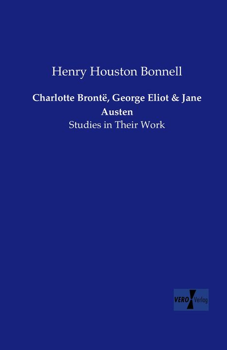 Henry Houston Bonnell: Charlotte Brontë, George Eliot and Jane Austen, Buch