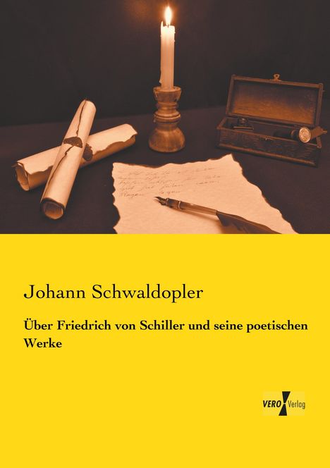Johann Schwaldopler: Über Friedrich von Schiller und seine poetischen Werke, Buch