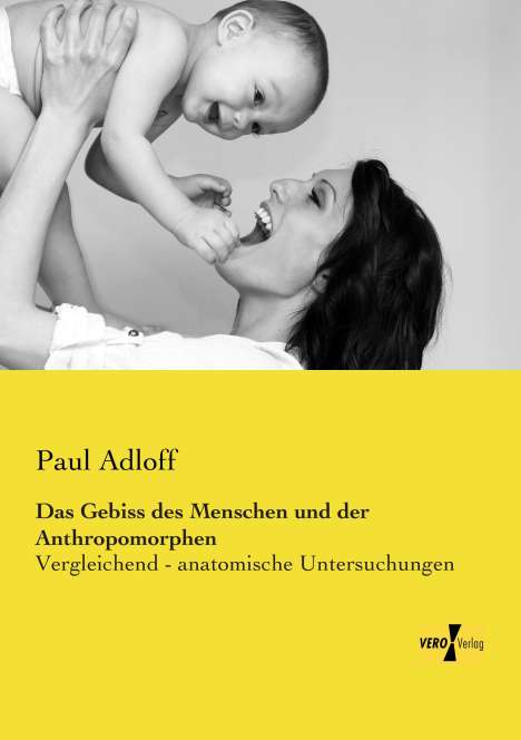 Paul Adloff: Das Gebiss des Menschen und der Anthropomorphen, Buch