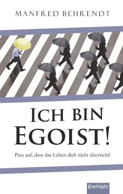 Manfred Behrendt: Behrendt, M: Ich bin Egoist!, Buch
