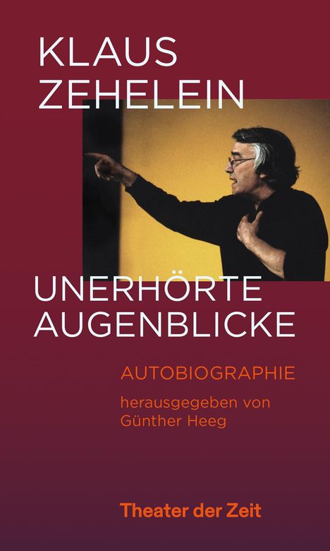 Klaus Zehelein. Unerhörte Augenblicke, Buch