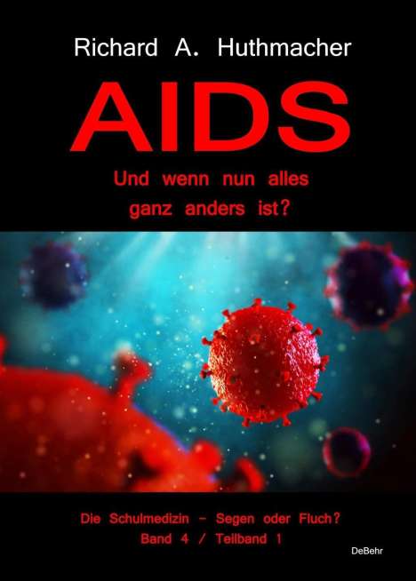 Richard A. Huthmacher: Huthmacher, R: AIDS - Und wenn nun alles ganz anders ist?, Buch