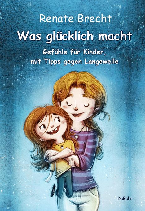 Renate Brecht: Was glücklich macht - Gefühle für Kinder, mit Tipps gegen Langeweile, Buch