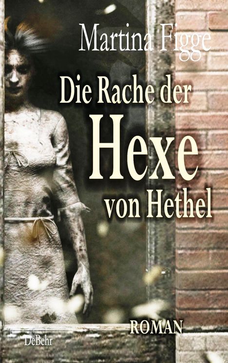 Martina Figge: Figge, M: Rache der Hexe von Hethel - Roman, Buch