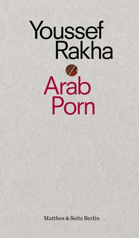 Youssef Rakha: Rakha, Y: Arab Porn, Buch
