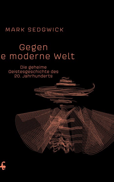 Mark J. Sedgwick: Gegen die moderne Welt, Buch