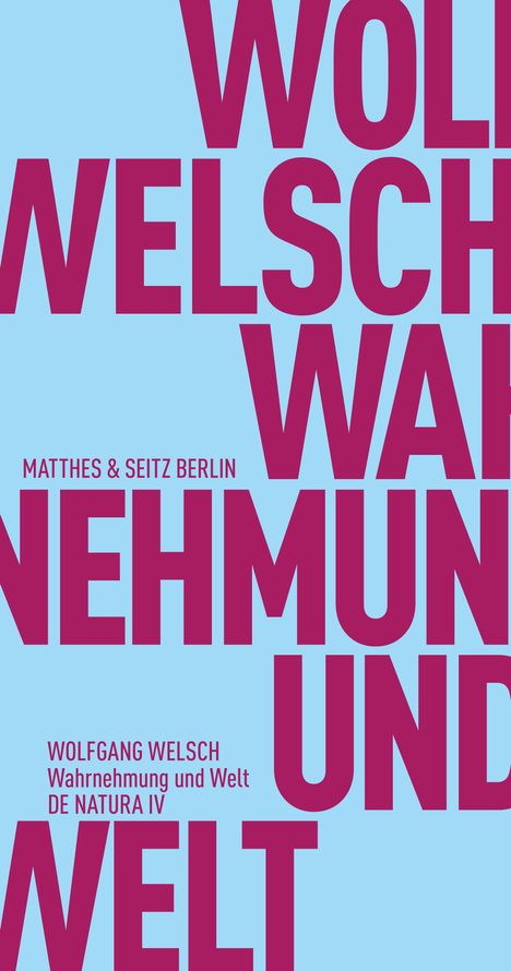 WOLFGANG WELSCH, Wahrnehmung und Welt, DE NATURA IV. Groß: WOL WELSCH WAHR NEHMUNG UND WELT. Hintergrund hellblau.