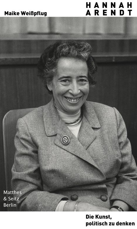 Maike Weißpflug: Hannah Arendt. Die Kunst, politisch zu denken, Buch