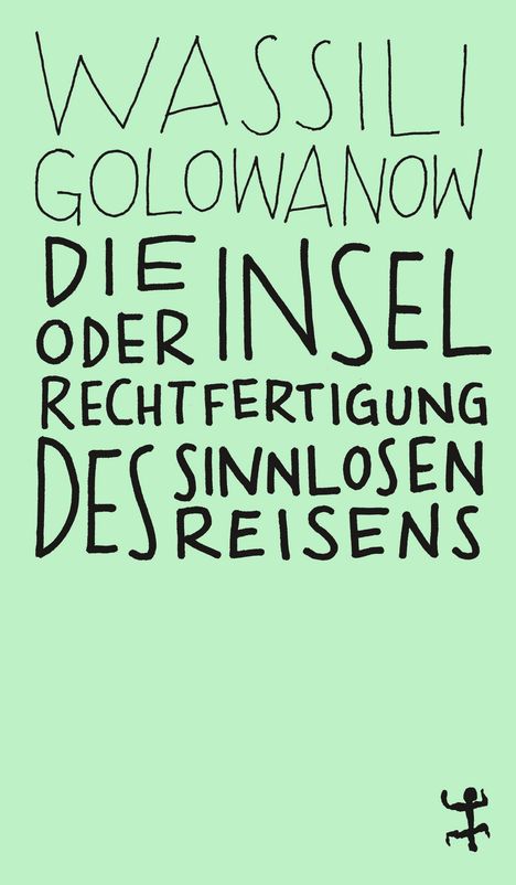 Wassili Golowanow: Die Insel oder Rechtfertigung des sinnlosen Reisens, Buch