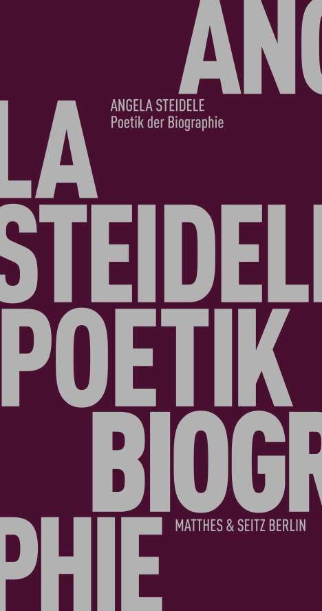 Angela Steidele: Poetik der Biographie, Buch