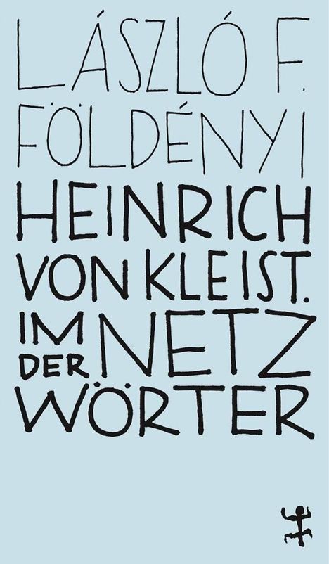 László F. Földényi: Heinrich von Kleist. Im Netz der Wörter, Buch