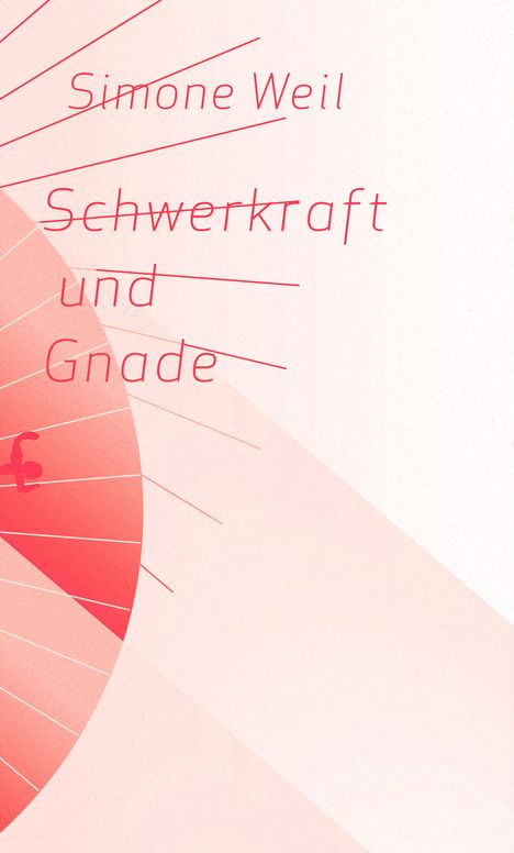 Simone Weil: Schwerkraft und Gnade, Buch