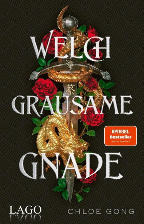 Text: "WELCH GRAUSAME GNADE", "SPIEGEL Bestseller", "LAGO", "CHLOE GONG". Goldener Drache umwickelt ein Schwert mit roten Rosen.