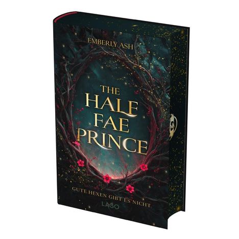 Buchtitel: "The Half Fae Prince" von Emberly Ash. Untertitel: "Gute Hexen gibt es nicht". Dunkles, mystisches Cover mit Blumen.