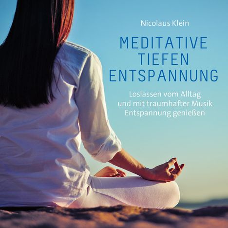 Nicolaus Klein: Meditative Tiefenentspannung, CD