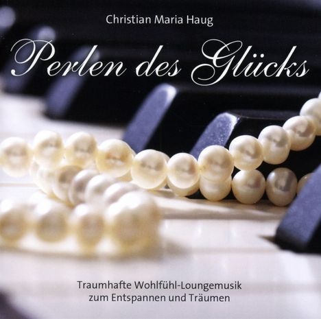 Christian Maria Haug: Perlen des Glücks, CD