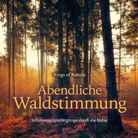 Kings Of Nature: Abendliche Waldstimmung, CD