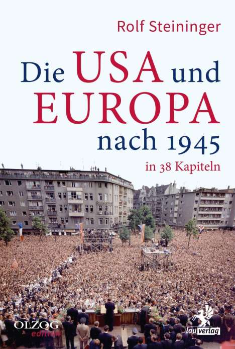 Rolf Steininger: Die USA und Europa nach 1945 in 38 Kapiteln, Buch